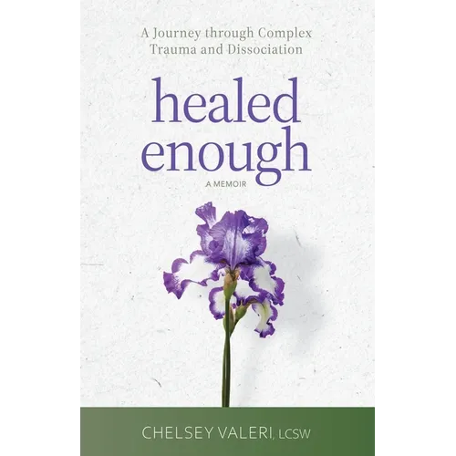 Healed Enough: A Journey through Complex Trauma and Dissociation