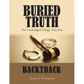 Buried Truth: The Unabridged Trilogy Part One