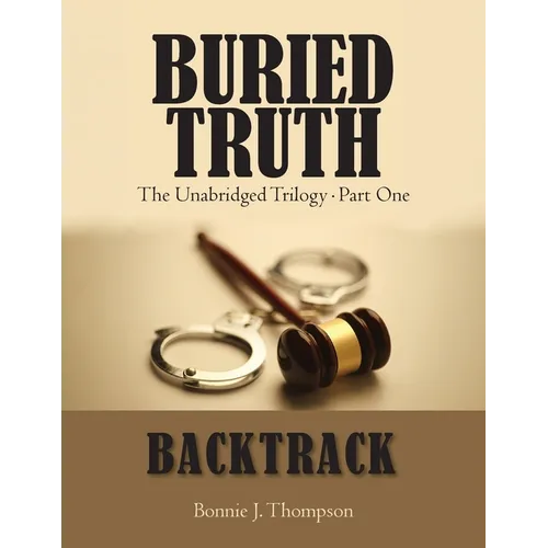 Buried Truth: The Unabridged Trilogy Part One