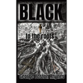 Black: to the roots