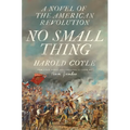 No Small Thing: A Novel of the American Revolution