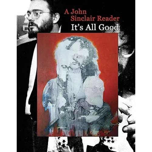It's All Good: A John Sinclair Reader