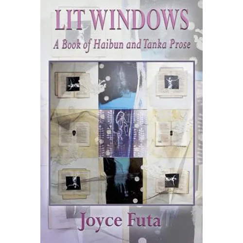Lit Windows: A Book of Haibun and Tanka Prose