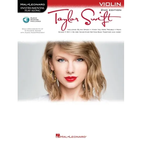 Taylor Swift Violin Play Along 2nd Edition with Online Audio 15 Songs Including Love Story, Shake It Off, You Belong with Me, Blank Space, Back to Dec