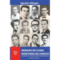 Héroes de Cuba, Mártires de Cristo. Una Historia de la Acu: Una Historia de la Acu