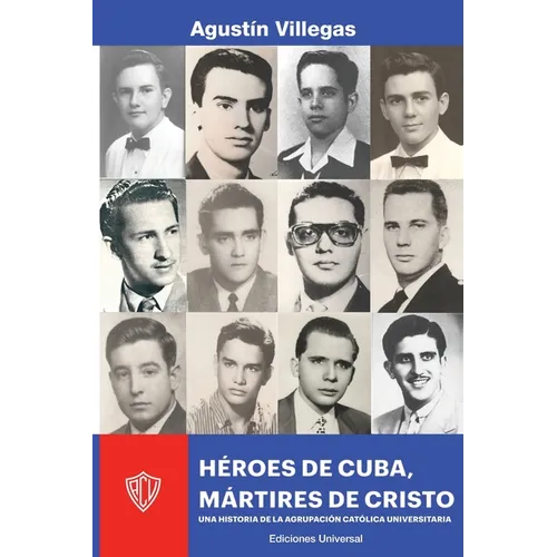Héroes de Cuba, Mártires de Cristo. Una Historia de la Acu: Una Historia de la Acu