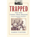 Trapped: The 1909 Cherry Mine Disaster