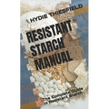 Resistant Starch Manual: The Complete Guide to Resistant Starch