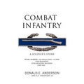 Combat Infantry: A Soldier's Story