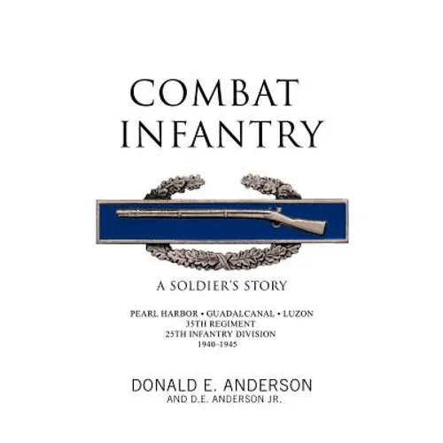 Combat Infantry: A Soldier's Story