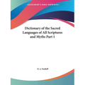 Dictionary of the Sacred Languages of All Scriptures and Myths Part 1