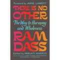 There Is No Other: The Way to Harmony and Wholeness