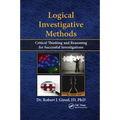 Logical Investigative Methods: Critical Thinking and Reasoning for Successful Investigations