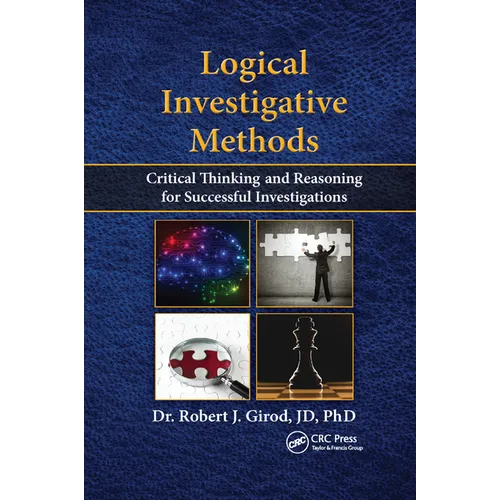 Logical Investigative Methods: Critical Thinking and Reasoning for Successful Investigations