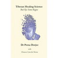 Tibetan Healing Science: Bod Kyi Sowa Rigpa