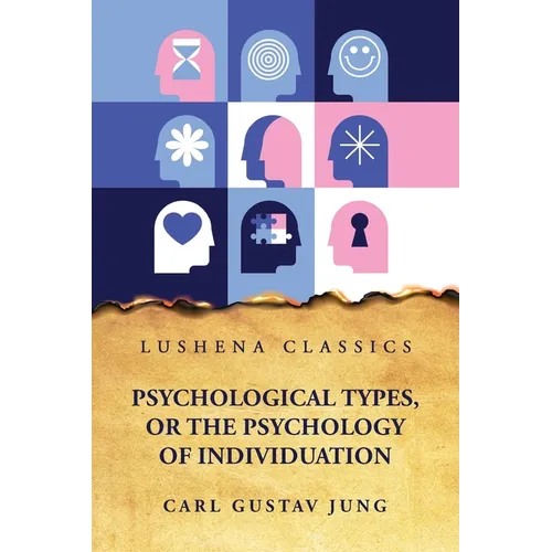 Psychological Types, or the Psychology of Individuation