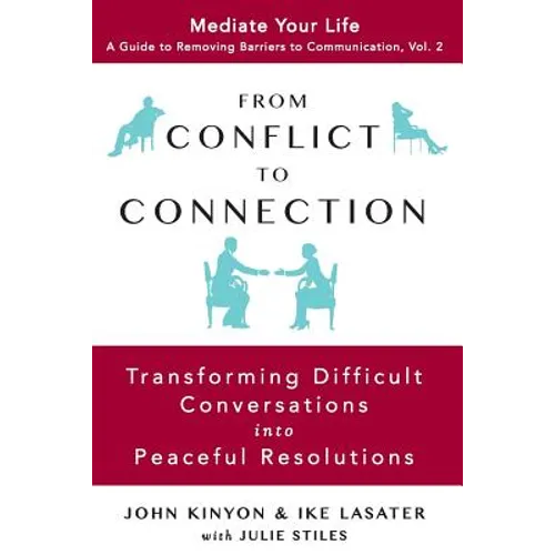 From Conflict to Connection: Transforming Difficult Conversations into Peaceful Resolutions