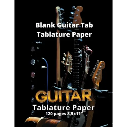 Blank Guitar Tab Tablature Paper: Blank Guitar Tab Book with over 100 Pages of Guitar Chord Diagrams and Tablature Writing Paper