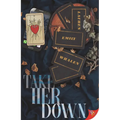 Take Her Down