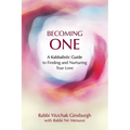 Becoming One: A Kabbalistic Guide to Finding and Nurturing True Love