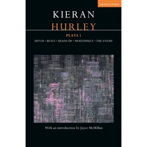 Kieran Hurley Plays 1: Hitch; Beats; Heads Up; Mouthpiece; The Enemy