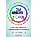 Sea original y único: Cómo crear una ventaja significativa ante su competencia