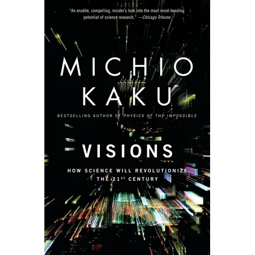 Visions: How Science Will Revolutionize the 21st Century