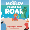 How MOXLEY Found his ROAR