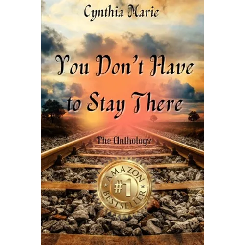 Cynthia Marie - You Don't Have to Stay There