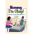 Mommy, I'm Okay: A Little Ones Travel Through Cancer