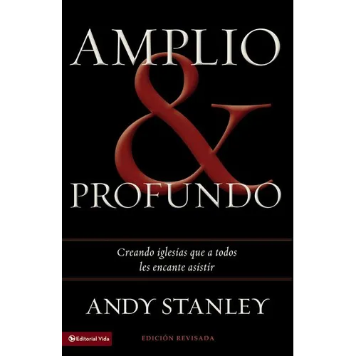 La Amplio y profundo: Edificando iglesias de las que todos quisieran ser parte = Deep and Wide = Deep and Wide
