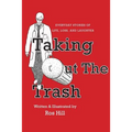 Taking Out The Trash-Everyday Stories of Life, Loss, and Laughter