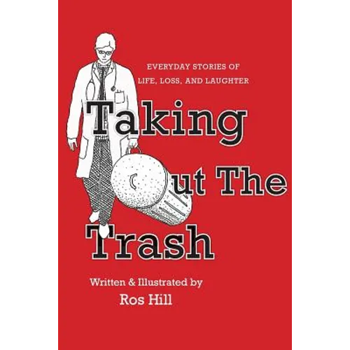 Taking Out The Trash-Everyday Stories of Life, Loss, and Laughter