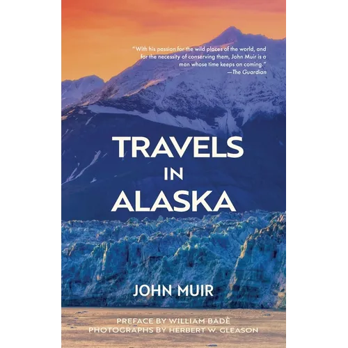 Travels in Alaska (Warbler Classics Annotated Edition)