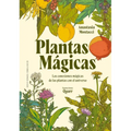 Plantas Magicas: Las Conexiones Mágicas de Las Plantas Con El Universo