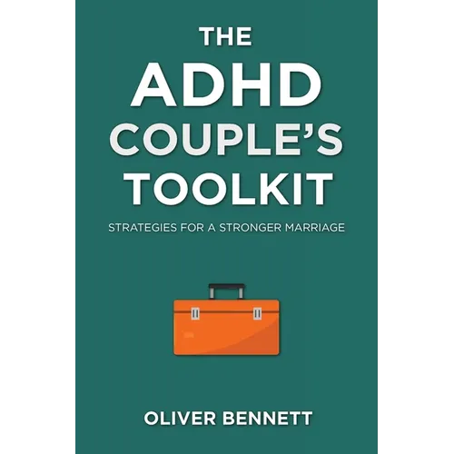 The ADHD Couple's Toolkit: Strategies for a Stronger Marriage