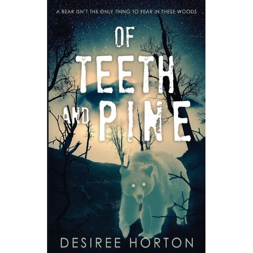 Of Teeth and Pine