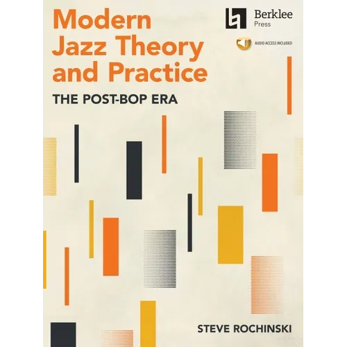 Modern Jazz Theory and Practice: The Post-Bop Era - Book with Online Audio by Steve Rochinski