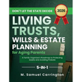 Don't Let the State Decide: Living Trusts, Wills & Estate Planning for Aging Parents