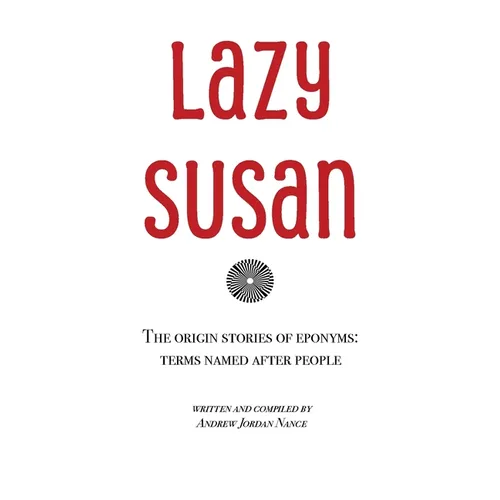 Lazy Susan: The Origin Stories of Eponyms