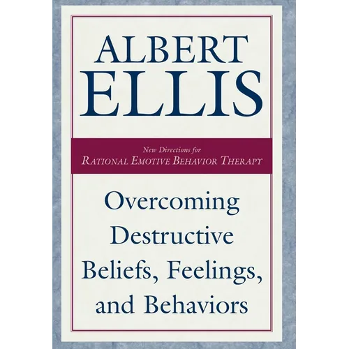 Overcoming Destructive Beliefs, Feelings, and Behaviors