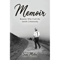 Memoir: Reasons Why I Left the Amish Community
