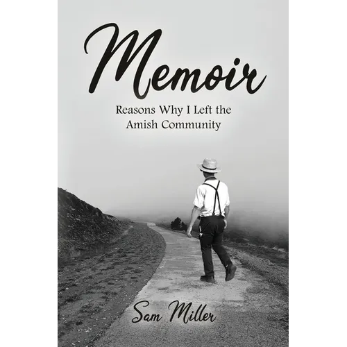 Memoir: Reasons Why I Left the Amish Community