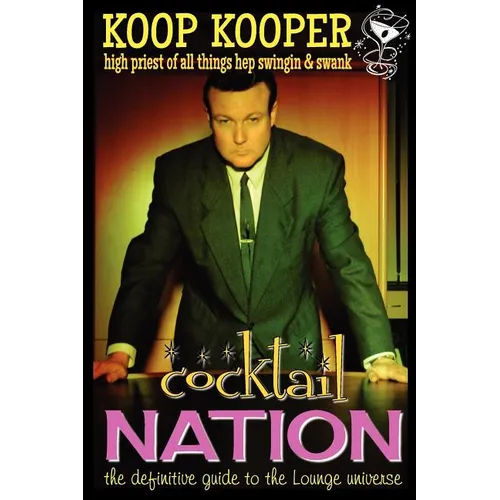 Cocktail Nation - The Definitive Guide to the Lounge Universe