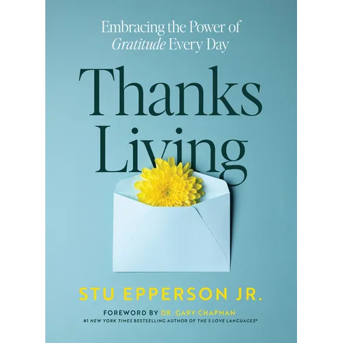 Thanks-Living: Embracing the Power of Gratitude Every Day