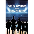 Carlos Grayhawk and the Amazing Four