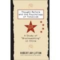 Thought Reform and the Psychology of Totalism: A Study of 'Brainwashing' in China