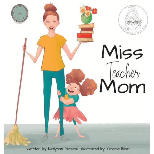 Miss Teacher Mom: (A Miss Teacher Mom Book)