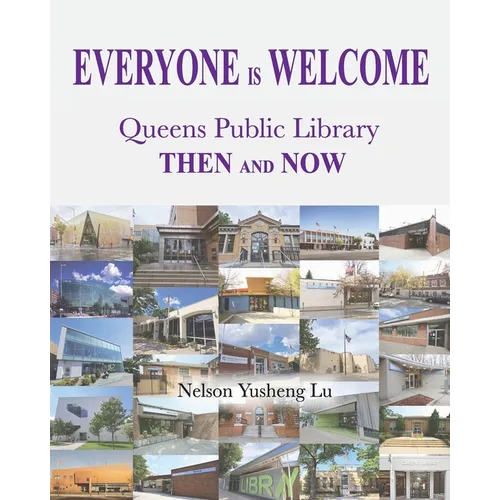 Everyone Is Welcome: Queens Public Library Then and Now