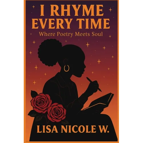 I Rhyme Every Time: Where Poetry Meets Soul